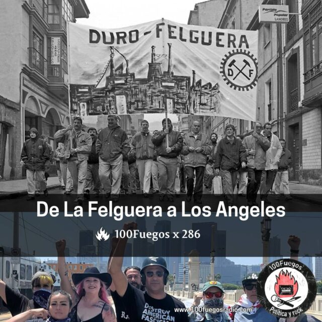 Fiel a su cita semanal, aquí está un nuevo incendio político-musical de @100fuegosradio 

𝟏0𝟎F𝐮e𝐠o𝐬 𝐱 𝟐8𝟔: d𝐞 𝐋a F𝐞l𝐠u𝐞r𝐚 𝐚 𝐋o𝐬 𝐀n𝐠e𝐥e𝐬
▶️Ya en www.100fuegosradio.com, ivoox, archive, audio.urcm.net, podkasts.org y en Spotify mientras aguante.

⚒️Lucha obrera añeja y actual en Asturies: recordamos Duro Felguera con la excusa del libro “No era imposible. Crónica del conflicto laboral en Duro Felguera, 1989-1999” (Alejandro Álvarez López, Hoja de Lata) y nos hacemos eco de las (malas) novedades del caso de “Las 6 de la Suiza” @6delasuiza 

🖤En recuerdo de Colin Jerwood, primer cantante de los anarcopunks Conflict.

🌎¿Qué está pasando en Los Angeles con la migra? Política y rock de la mano de Tom Morello y los Dropkick Murphys.

🎶Y una buena selección de novedades. Sonaron:

1- ESCUELA DE ODIO: Alerta Felguera
2- DIXEBRA: Nun llores (versión 2022)
3- OCHOBRE: Seló
4- MYDEATH: Dead lights
5- CONFLICT: Mighty & superior
6- RIP: California (versión de Youth Brigade)
7- THE BRIGGS: This is L.A.
8- TOM MORELLO: Soldier in the army of love
9- DROPKICK MURPYHS: Who’ll Stand With Us?
10- LA BASU: Korta tu (mix Kortatu)

#punk #antifascismo #100Fuegos #podcast #radioxata #radioxatapinto #pinto #radioscomunitarias
