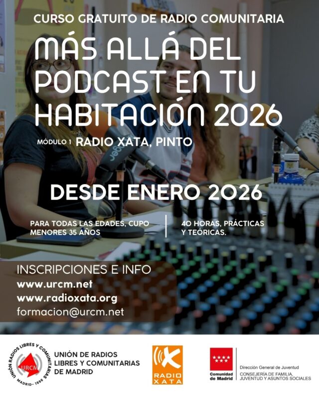 ¡Vuelve la formación gratuita a RADIO XATA!
"𝐌𝐀́𝐒 𝐀𝐋𝐋𝐀́ 𝐃𝐄𝐋 𝐏𝐎𝐃𝐂𝐀𝐒𝐓 𝐄𝐍 𝐓𝐔 𝐇𝐀𝐁𝐈𝐓𝐀𝐂𝐈𝐎́𝐍"! 2026. 
📆 Desde enero de 2026. 
🎙️40h prácticas y teóricas

Para todas las edades. Cupo de plazas reservadas para menores de 35 años y asociaciones juveniles.

+ INFO e inscripciones en la web

Formación gratuita organizada por la @urcmadrid con la subvención de @comunidadmadrid 

#RadiosComunitarias #urcm #formacion #cursos #cursosgratuitos #pinto #radioxata #radioxatapinto #formacióngratuita